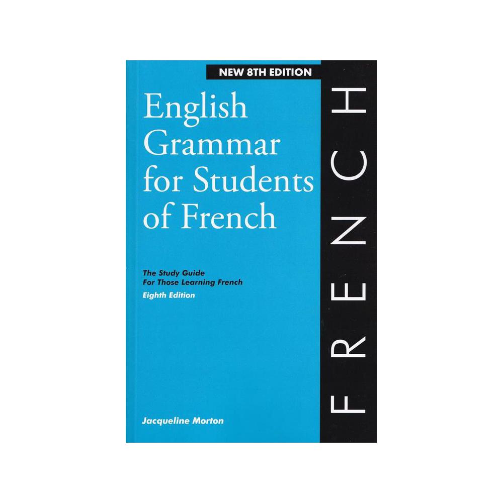 Morton, French Grammar Book: English Grammar For Students Of French, 9780934034586, Oliva & Hill Press, 8th, Foreign Language Study, Books, 834895